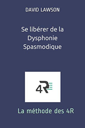 Se lib??rer de la Dysphonie Spasmodique: La m??thode des 4R (French Edition)