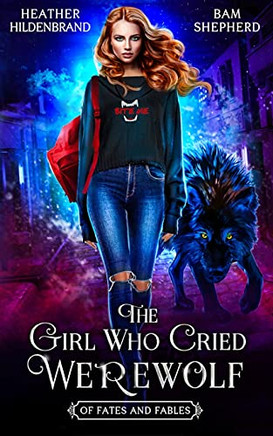 The Girl Who Cried Werewolf (Of Fates & Fables)