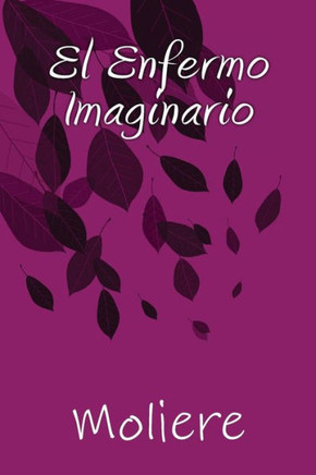 El Enfermo Imaginario (Spanish Edition)