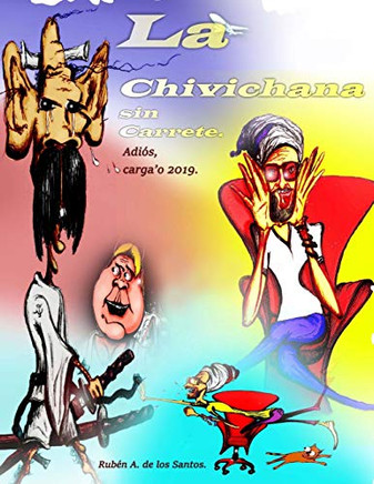 La Chivichana sin Carrete.: Adios carga'o 2019. (Spanish Edition)