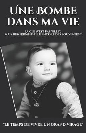 Une Bombe Dans Ma Vie: Le Temps De Vivre Un Grand Virage (Elle) (French Edition)