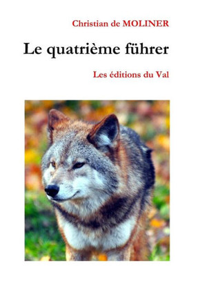 Le quatrième führer: Les editions du Val (French Edition)