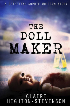The Doll Maker : A Detective Sophie Whitton Story