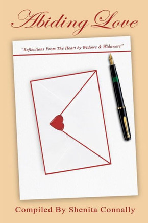 Abiding Love: Reflections From The Heart by Widows and Widowers