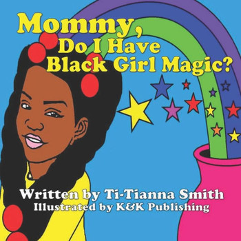 Mommy, Do I Have Black Girl Magic?