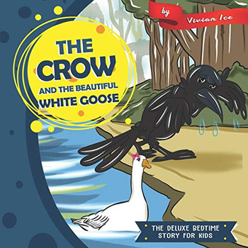 The Crow and the Beautiful White Goose (The Deluxe Bedtime Story for Kids)