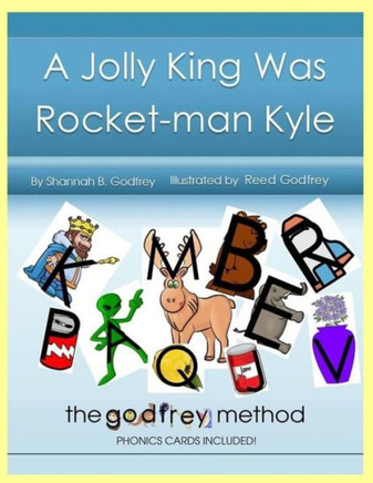 A Jolly King Was Rocket-man Kyle: The Godfrey Method phonics cards included