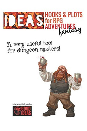 Ideas! Hooks & Plots For Fantasy Rpg Adventures (Ideas! Hooks & Plots For Rpg Adventures)