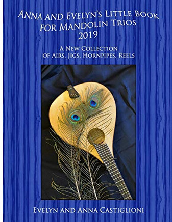 Anna'S And Evelyn'S Little Book For Mandolin Trios 2019: 50 Tunes For Mandolin Trios 2019 (Evelyn'S Big Books For Mandolins)