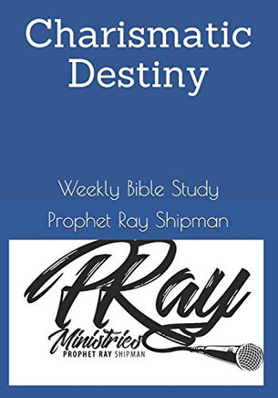 Charismatic Destiny: Weekly Bible Study