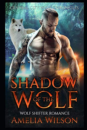 Shadow Of The Wolf: Wolf Shifter Romance (Central City Wolf Chronicles Series)