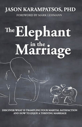 The Elephant In The Marriage : Discover What Is Trampling Your Marital Satisfaction And How To Enjoy A Thriving Marriage