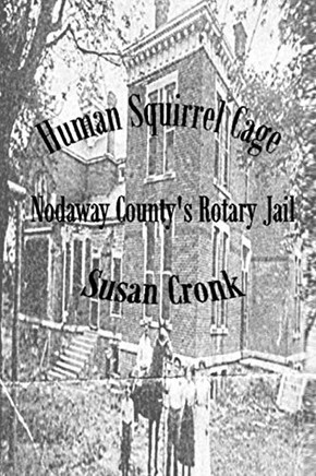 Human Squirrel Cage: Nodaway County'S Rotary Jail
