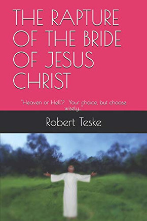 The Rapture Of The Bride Of Jesus Christ