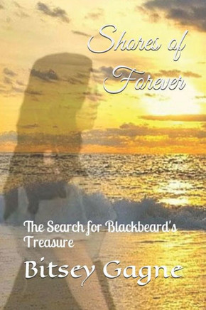 Shores Of Forever: The Search For Blackbeard'S Treasure