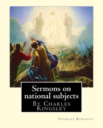 Sermons On National Subjects, By Charles Kingsley (Classic Books) Sermons On National Subjects, By Charles Kingsley (Classic Books)