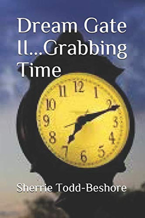 Dream Gate Ii...Grabbing Time