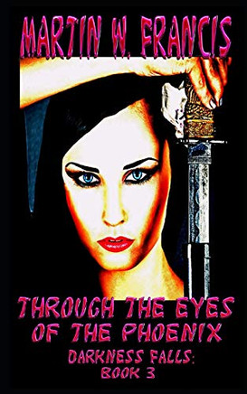 Through the Eyes of the Phoenix (Darkness Falls)