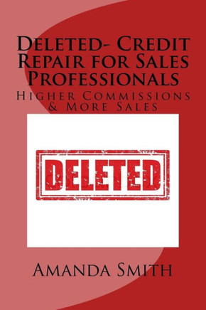 Deleted- Credit Repair For Sales Professionals: Higher Commissions & More Sales