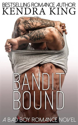 Bandit Bound: A Bad Boy Romance Novel