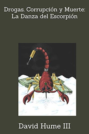 Drogas. Corrupción Y Muerte: La Danza Del Escorpión (Spanish Edition)