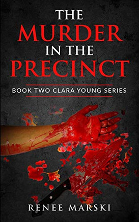 The Murder in the Precinct: Book Two Clara Young Series
