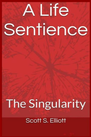 A Life Sentience:: The Singularity