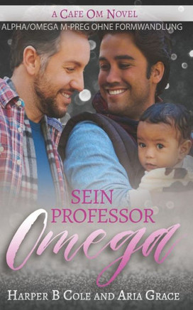 Sein Professor Omega : Alpha/Omega M-Preg Ohne Formwandlung