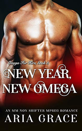 New Year, New Omega: M/M Non Shifter MPreg Romance (Omega For Hire)