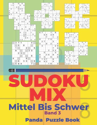 Sudoku Mix Mittel Bis Schwer - Band 3 : Sudoku Irregular Buch, Das Sudoku X, Sudoku Hyper, Sudoku Twins, Sudoku Triathlon A, Sudoku Triathlon B, Sudoku Marathon, Sudoku Samurai, Sudoku 12X12, Sudoku 16X16 Enthält.
