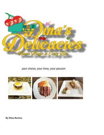 Dina's Delicacies Movie Magic in Every Bite: your choice, your time, your passion
