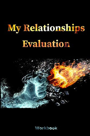 My Relationships Evaluation: Fire Water Cover | The Importance Of The People In Our Lives | Create Healthy Boundaries | Uncover Your Feelings | ... Your Life | Relationships Values & Interests