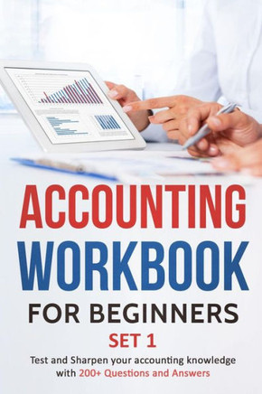 Accounting Workbook for Beginners - Set 1: Test and Sharpen your accounting knowledge with 200 Questions and Answers