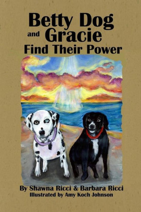 Betty Dog And Gracie Find Their Power (Betty Dog Series)