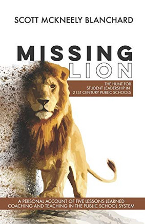 Missing Lion: The Hunt for Student Leadership in 21st Century Public Schools