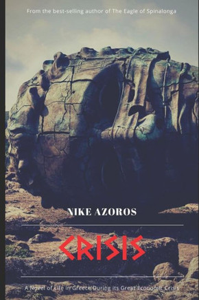 CRISIS: A Novel of Life in Greece during its Great Economic Crisis
