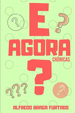 E Agora?: Crônicas (Portuguese Edition)