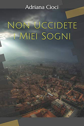 Non Uccidete I Miei Sogni (Italian Edition)