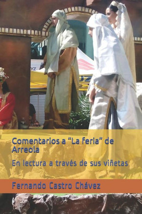 Comentarios a ?La feria? de Arreola: En lectura a través de sus viñetas (Spanish Edition)