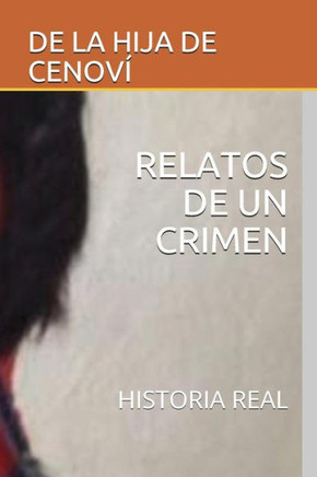 Relatos De Un Crimen : Historia Real