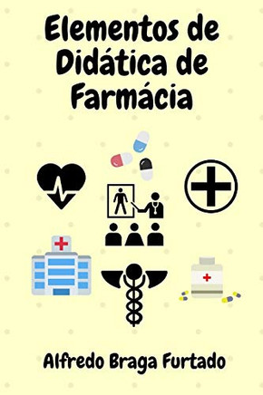 Elementos De Dida´Tica De Farma´Cia (Elementos De Didática) (Portuguese Edition)