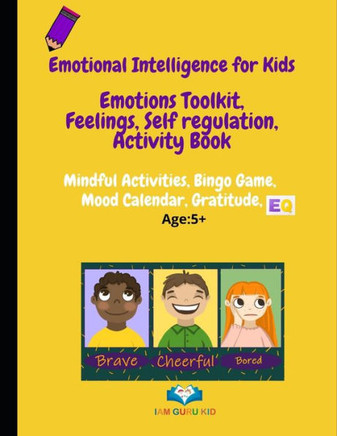 Emotional Intelligence for Kids: Emotions toolkit,Feelings, Self-regulation, Effective Communication, Activity Book