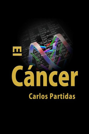 EL CaNCER (LA QUÍMICA DE LAS ENFERMEDADES) (Spanish Edition)