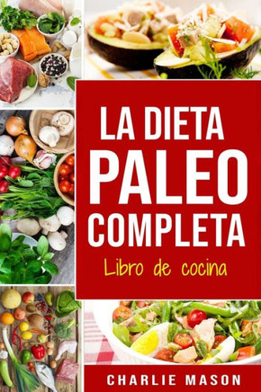 La Dieta Paleo Completa Libro de cocina (Spanish Edition)