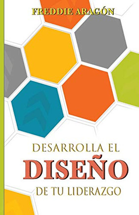 Desarrolla El Diseño De Tu Liderazgo (Spanish Edition)