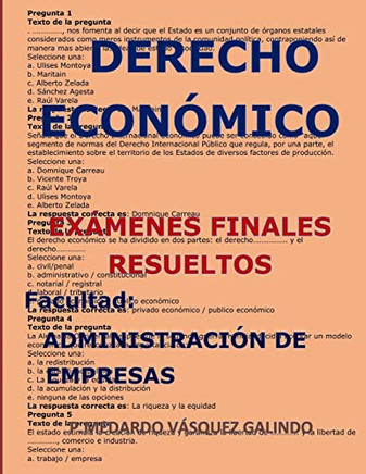 Derecho Económico-Exámenes Finales Resueltos: Facultad: Administración De Empresas (Spanish Edition)