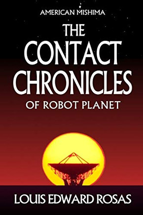 The Contact Chronicles of Robot Planet: Special Trilogy Edition