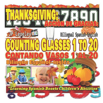 Thanksgiving: Counting Glasses 1 To 20. Bilingual Spanish-English : Acción De Gracias: Contando Vasos 1 Al 20. Bilingüe Español-Inglés