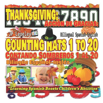 Thanksgiving: Counting Hats 1 To 20. Bilingual Spanish-English : Acción De Gracias: Contando Sombreros 1 Al 20. Bilingüe Español-Inglés