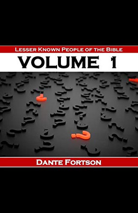 Lesser Known People Of The Bible: Volume 1